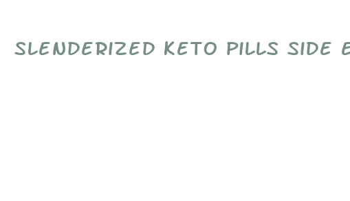 slenderized keto pills side effects