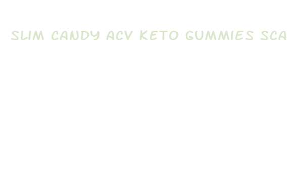 slim candy acv keto gummies scam