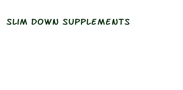 slim down supplements