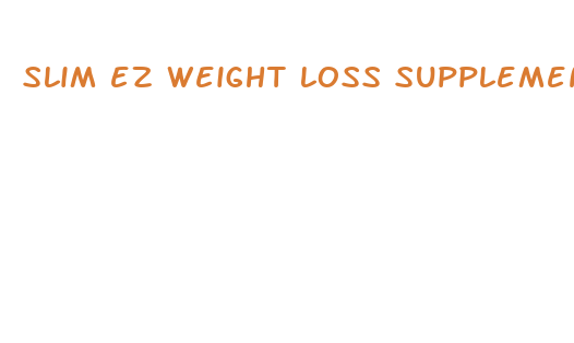 slim ez weight loss supplement