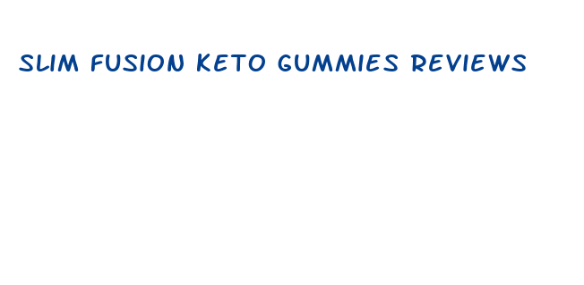 slim fusion keto gummies reviews