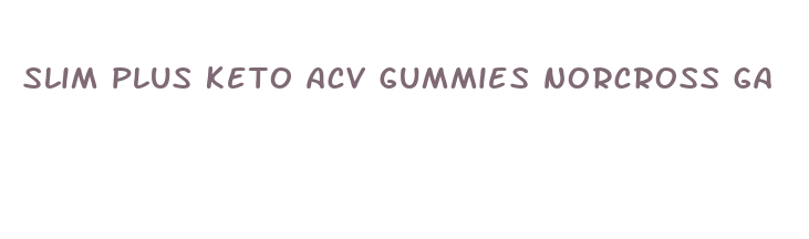 slim plus keto acv gummies norcross ga