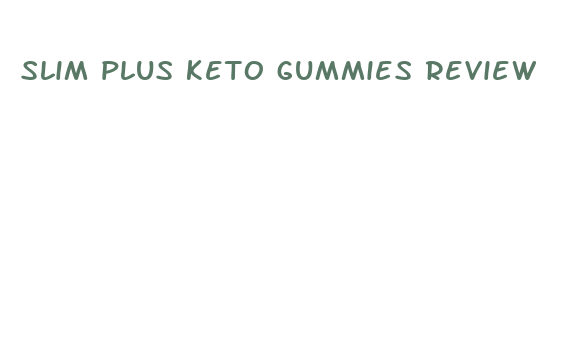 slim plus keto gummies review