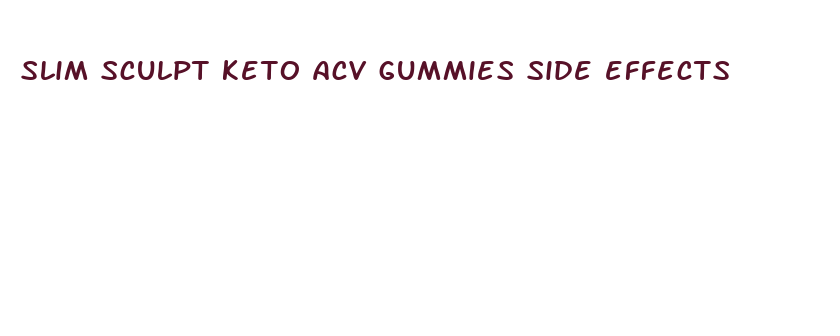 slim sculpt keto acv gummies side effects