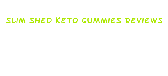 slim shed keto gummies reviews