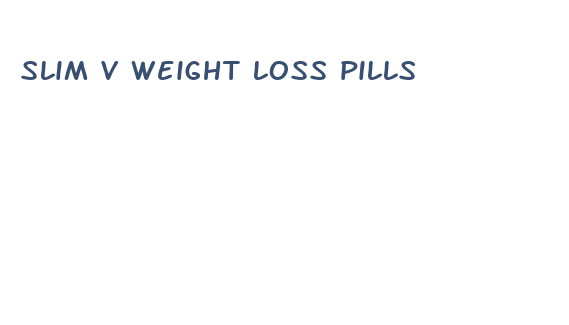 slim v weight loss pills