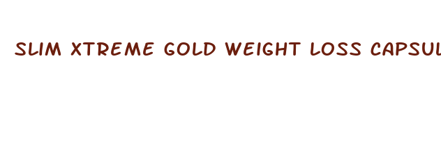 slim xtreme gold weight loss capsules diet pills