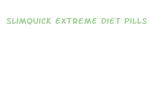 slimquick extreme diet pills reviews