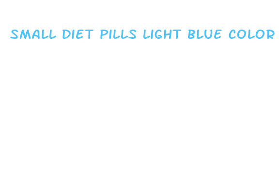 small diet pills light blue color