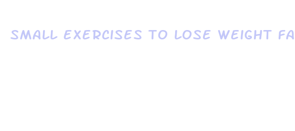 small exercises to lose weight fast