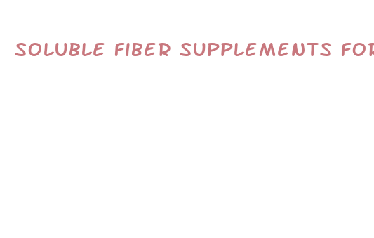 soluble fiber supplements for weight loss