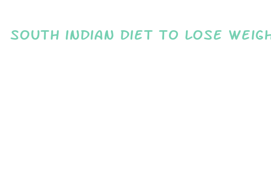 south indian diet to lose weight fast