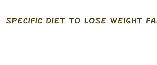 specific diet to lose weight fast