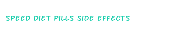 speed diet pills side effects