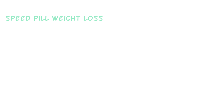 speed pill weight loss