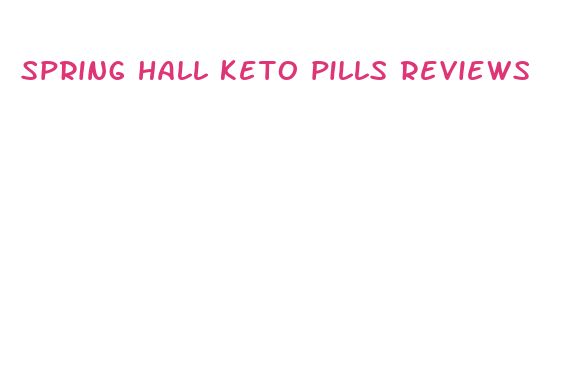 spring hall keto pills reviews