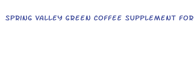 spring valley green coffee supplement for weight loss