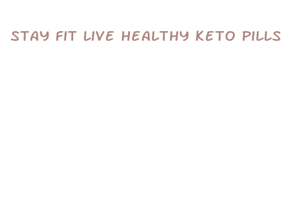 stay fit live healthy keto pills