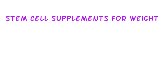 stem cell supplements for weight loss