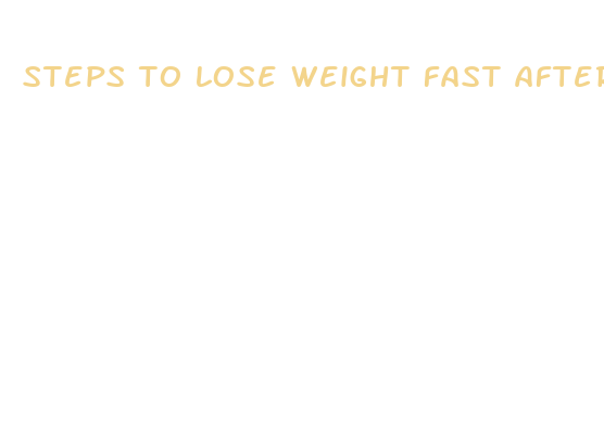 steps to lose weight fast after pregnancy