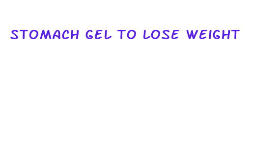 stomach gel to lose weight