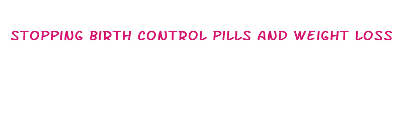 stopping birth control pills and weight loss