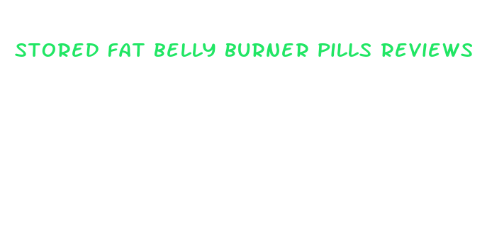 stored fat belly burner pills reviews