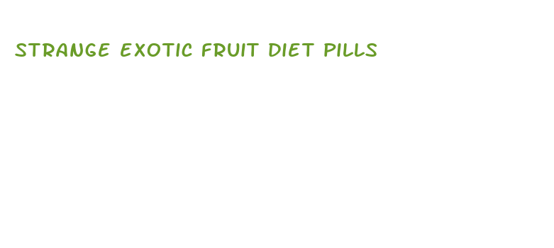 strange exotic fruit diet pills