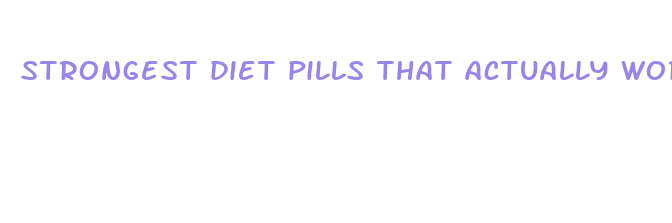 strongest diet pills that actually work fast