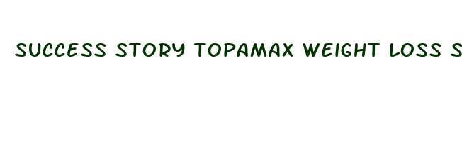 success story topamax weight loss stories