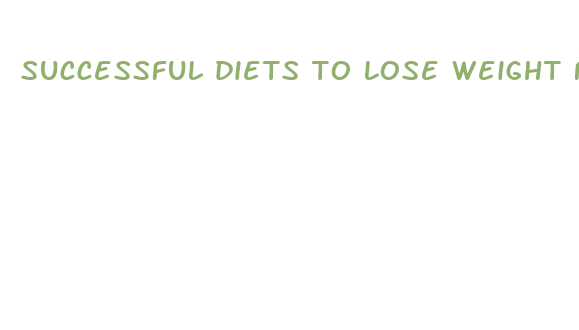 successful diets to lose weight fast