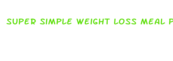 super simple weight loss meal plan