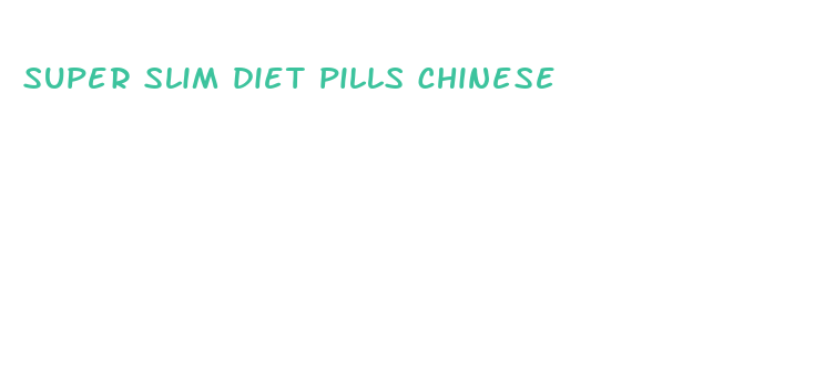 super slim diet pills chinese