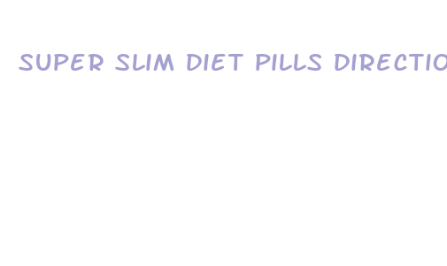 super slim diet pills directions