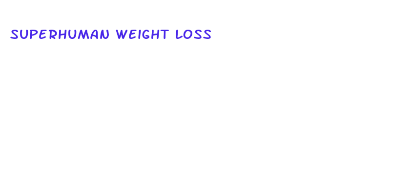 superhuman weight loss