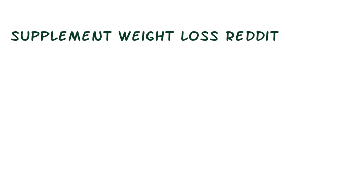 supplement weight loss reddit