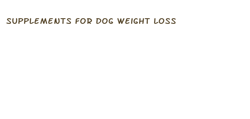 supplements for dog weight loss