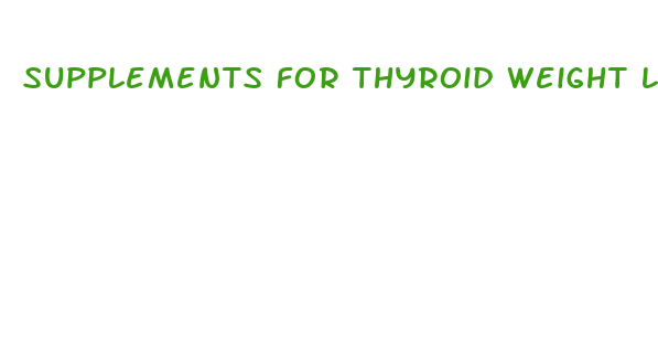 supplements for thyroid weight loss