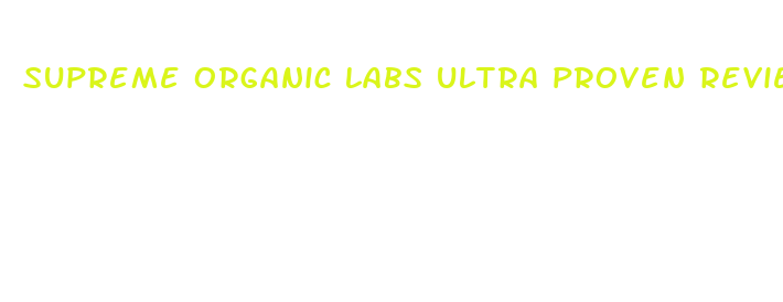 supreme organic labs ultra proven reviews