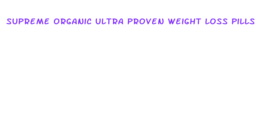 supreme organic ultra proven weight loss pills