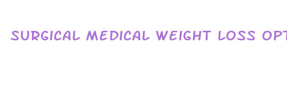 surgical medical weight loss options