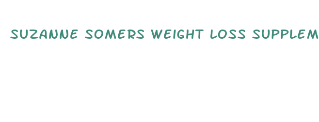 suzanne somers weight loss supplement reviews