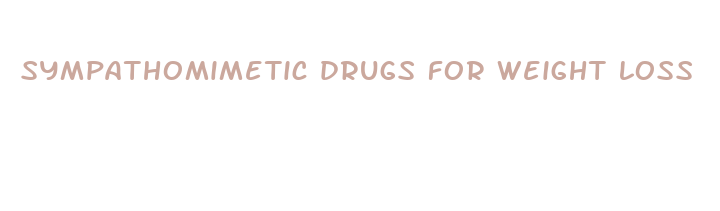 sympathomimetic drugs for weight loss