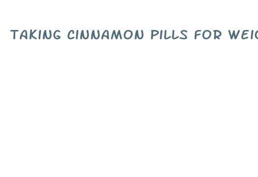 taking cinnamon pills for weight loss