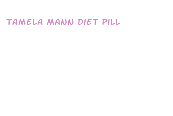 tamela mann diet pill