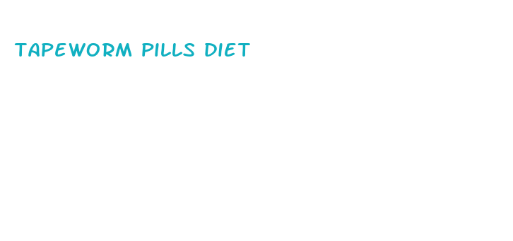 tapeworm pills diet