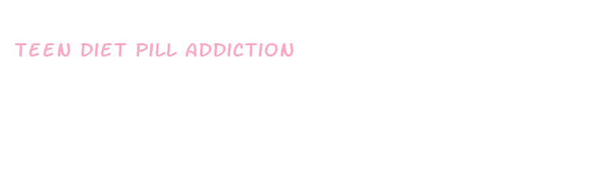 teen diet pill addiction