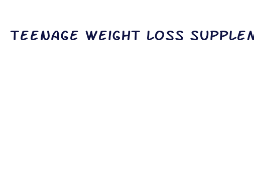 teenage weight loss supplements