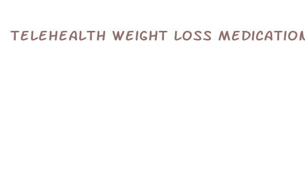 telehealth weight loss medication