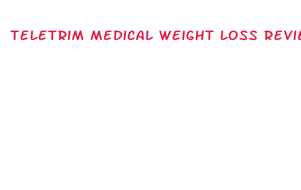 teletrim medical weight loss reviews